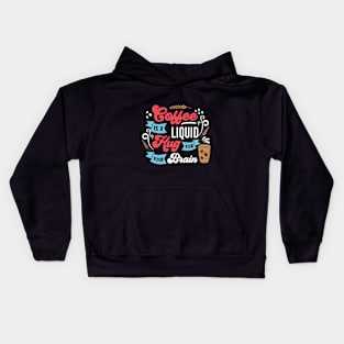 COFFE IS A LIQUID HUG FOR YOUR BRAIN FUNNY GIFT Kids Hoodie